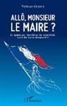 Thibaut Gripoix - Allô, monsieur le maire ?