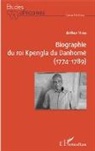 Arthur Vido - Biographie du roi Kpengla du Danhomè (1774-1789)