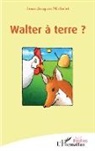 Jean-Jacques Michelet - Walter à terre ?
