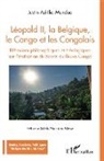 Justin Adriko Mundua - Léopold II, la Belgique, le Congo et les Congolais