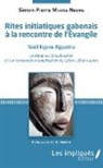 Simon-Pierre E Mvone Ndong, Simon-Pierre E. Mvone Ndong - Rites initiatiques gabonais à la rencontre de l'Evangile