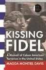 Magda Montiel Davis, Magda Montiel Davis - Kissing Fidel: A Memoir of Cuban American Terrorism in the United States