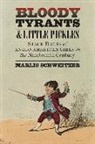 Marlis Schweitzer - Bloody Tyrants and Little Pickles
