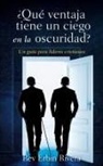 Erbin Rivera - ¿Qué ventaja tiene un ciego en la oscuridad?: Un guía para lideres cristianos