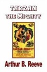 Edgar Rice Burroughs, Arthur B Reeve, Arthur B. Reeve - Tarzan the Mighty