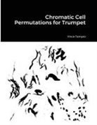 Vince Tampio - Chromatic Cell Permutations for Trumpet