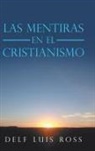 Delf Luis Ross - Las Mentiras En El Cristianismo