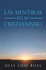 Delf Luis Ross - Las Mentiras En El Cristianismo