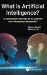 Suman Gupta, Suman (The Open Univ Gupta, Gupta Suman, Peter H Tu, Suman Gupta, Suman Gupta &amp; Peter H Tu... - What Is Artificial Intelligence?