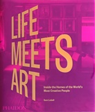 Sam Lubell, Lubell Sam - Life meets art : inside the homes of the world's most creative people