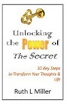 Ruth L Miller, Ruth L. Miller - Unlocking the Power of The Secret