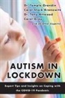 Tony Atwood, Temple Grandin, Carol Gray - Autism in Lockdown: Expert Tips and Insights on Coping with the Covid-19 Pandemic