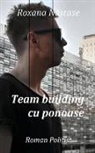 Roxana Nastase, Serban Matei Bedereag - Team building cu ponoase