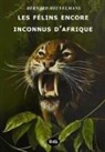 Bernard Heuvelmans, Alika Lindbergh - Les Félins Encore Inconnus d'Afrique