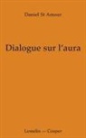Daniel St Amour, Daniel St Amour - Dialogue sur l'aura