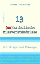 Thomas Schumacher - 13 (un)katholische Missverständnisse