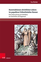 Eva Rünker - Konstruktionen christlichen Lebens im populären Frühmittelalter-Roman