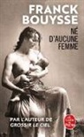 Franck Bouysse, Bouysse-f - Né d'aucune femme
