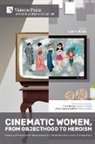 Lisa V. Mazey - Cinematic Women, From Objecthood to Heroism