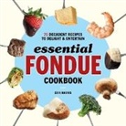 Erin Harris - Essential Fondue Cookbook