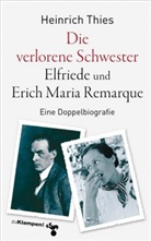 Heinrich Thies - Die verlorene Schwester - Elfriede und Erich Maria Remarque