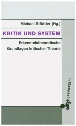 Hans-Geor Bensch, Hans-Georg Bensch, Pete Bulthaup, Peter Bulthaup, Stefa Hagemann, … - Kritik und System Erkenntnistheoretische Grundlagen kritischer Theorie