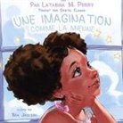 Latashia M Perry - UNE IMAGINATION COMME LA MIENNE