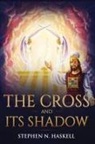 Stephen N Haskell - The Cross and Its Shadow
