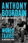 Anthony Bourdain, Anthony Woolever Bourdain, Laurie Woolever, Wesley Allsbrook - World Travel