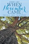 Robert E. Hine - When November Came: Trials and Triumphs