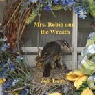 Jodi Traub - Mrs. Robin and the Wreath