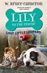 W Bruce Cameron, W. Bruce Cameron, James Bernardin, Jennifer L. Meyer - Lily to the Rescue: Lost Little Leopard