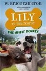W Bruce Cameron, W. Bruce Cameron, James Bernardin, Jennifer L. Meyer - Lily to the Rescue: The Misfit Donkey