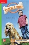 McGraw Hill, Mcgraw-Hill - Reading Wonders Leveled Reader Teach a Dog!: Beyond Unit 4 Week 5 Grade 1