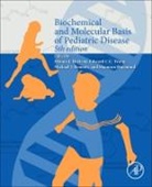 Michael J Bennett, Michael J. Bennett, Michael J. (Professor Emeritus Bennett, Bennett Michael J., Dennis J. Dietzen, Dennis J Dietzen... - Biochemical and Molecular Basis of Pediatric Disease