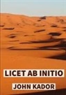 John Kador - Licet Ab Initio