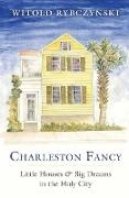 Witold Rybczynski, Rybczynski Witold - Charleston Fancy Little Houses and Big Dreams in the Holy City