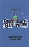 Sandra Folzer - Don't Just Sit There!: Steps to Stay Healthy Even When Seated