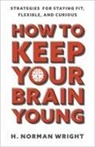H Norman Wright, H. Norman Wright - How to Keep Your Brain Young