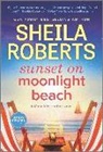 Sheila Roberts - Sunset on Moonlight Beach