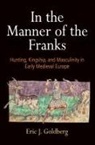 Eric J Goldberg, Eric J. Goldberg - In the Manner of the Franks