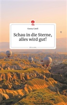 Gunny Catell - Schau in die Sterne, alles wird gut! Life is a Story - story.one