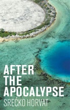 Horvat, Srecko Horvat, Srećko Horvat - After the Apocalypse