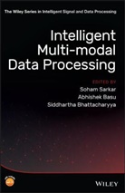 Abhi Basu, Abhishe Basu, Abhishek Basu, Siddha Bhattacharyya, Siddharth Bhattacharyya, Siddhartha Bhattacharyya... - Intelligent Multi-Modal Data Processing