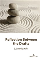 L Lennie Irvin, L. Lennie Irvin - Reflection Between the Drafts