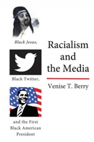 Venise T Berry, Venise T. Berry - Racialism and the Media