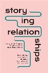 Nafhesa Ali, Nafhesa (University of Sheffield) Ali, Ali Nafhesa, Claire Chambers, Claire (University of York) Chambers, Kristina Diprose... - Storying Relationships