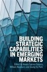 Cuervo-Cazurra William Newb Alvaro Cuervo-Cazurra, Alvaro (Northeastern University Cuervo-Cazurra, Alvaro Cuervo-Cazurra, Cuervo-Cazurra Alvaro, William Newburry, Newburry William... - Building Strategic Capabilities in Emerging Markets