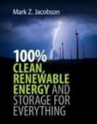 Mark Z Jacobson, Mark Z (Stanford University Jacobson, Mark Z. Jacobson, Mark Z. (Stanford University Jacobson, Mark Zachary Jacobson, Jacobson Mark Z. - 100% Clean, Renewable Energy and Storage for Everything