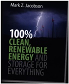 Mark Z Jacobson, Mark Z (Stanford University Jacobson, Mark Z. Jacobson, Mark Z. (Stanford University Jacobson, Jacobson Mark Z. - 100% Clean, Renewable Energy and Storage for Everything